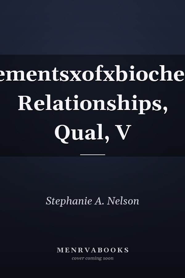Elementsxofxbiochem: Relationships, Qual, V