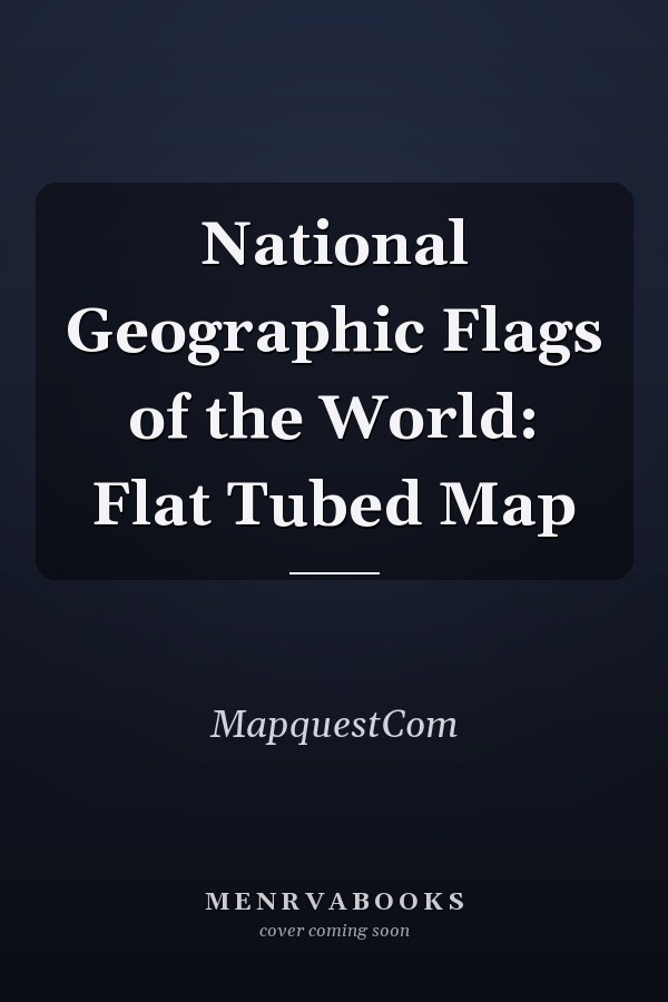 National Geographic Flags of the World: Flat Tubed Map