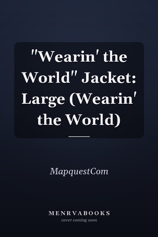 "Wearin' the World" Jacket: Large (Wearin' the World)