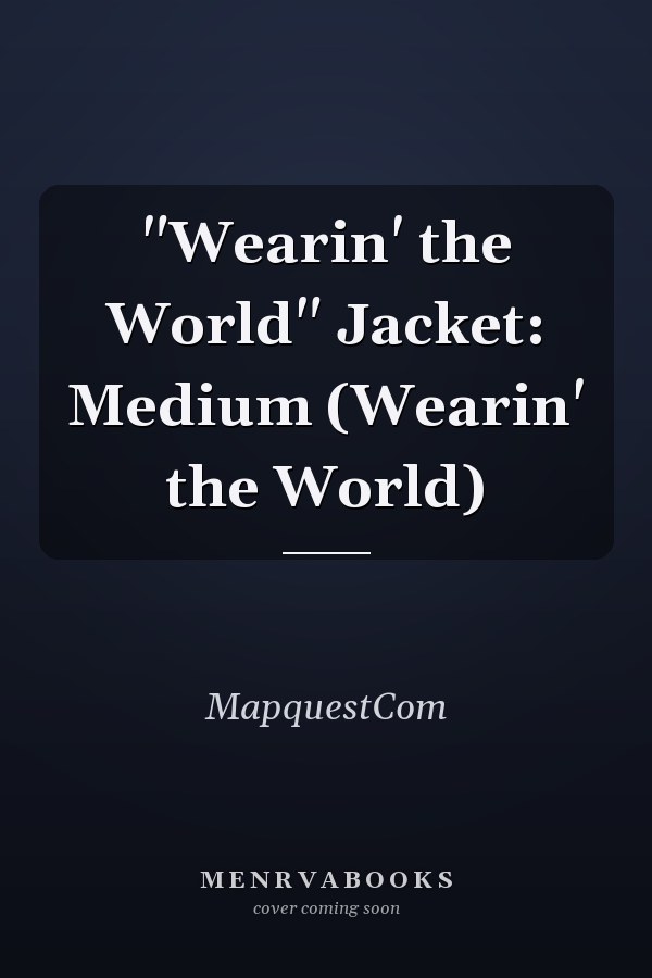 "Wearin' the World" Jacket: Medium (Wearin' the World)
