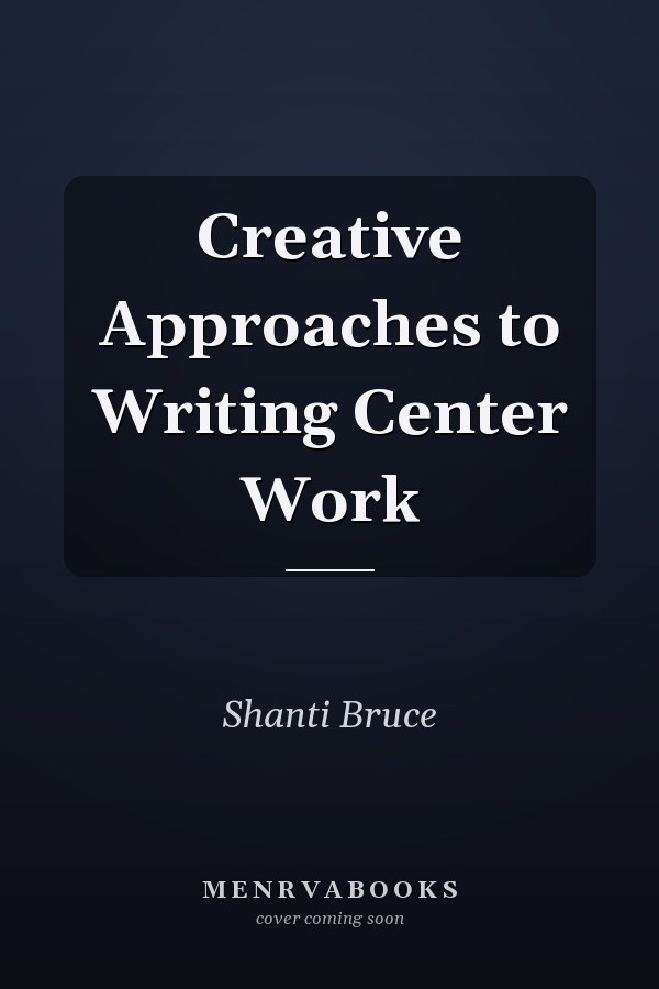 Creative Approaches to Writing Center Work