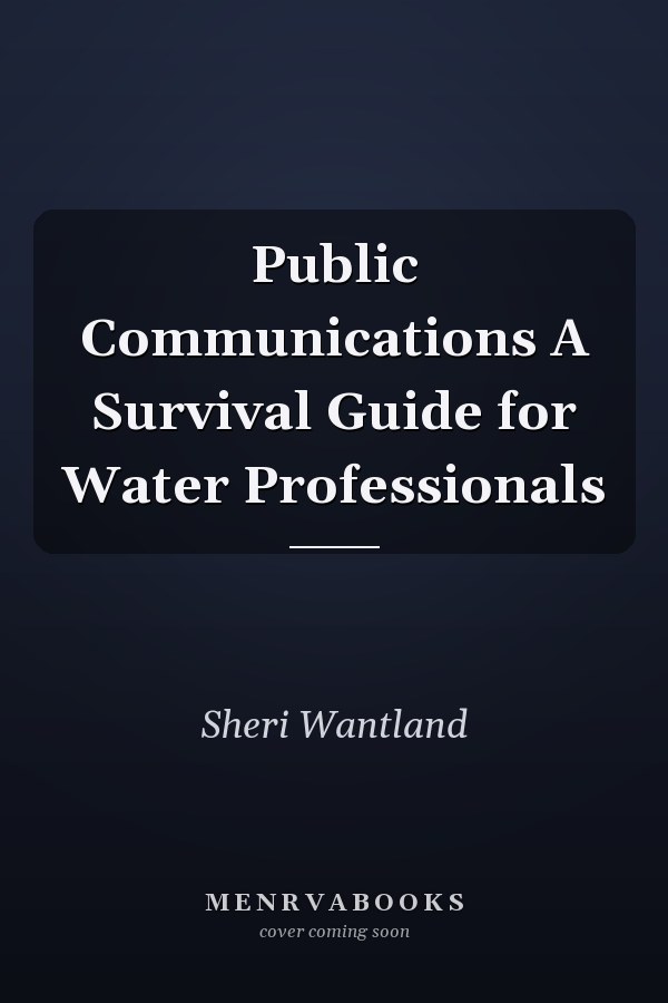 Public Communications A Survival Guide for Water Professionals