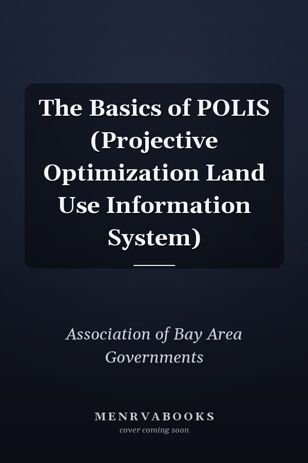 The Basics of POLIS (Projective Optimization Land Use Information System)
