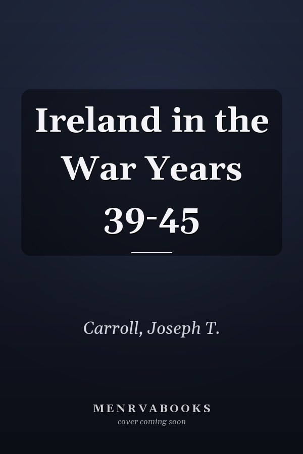 Ireland in the War Years 39-45