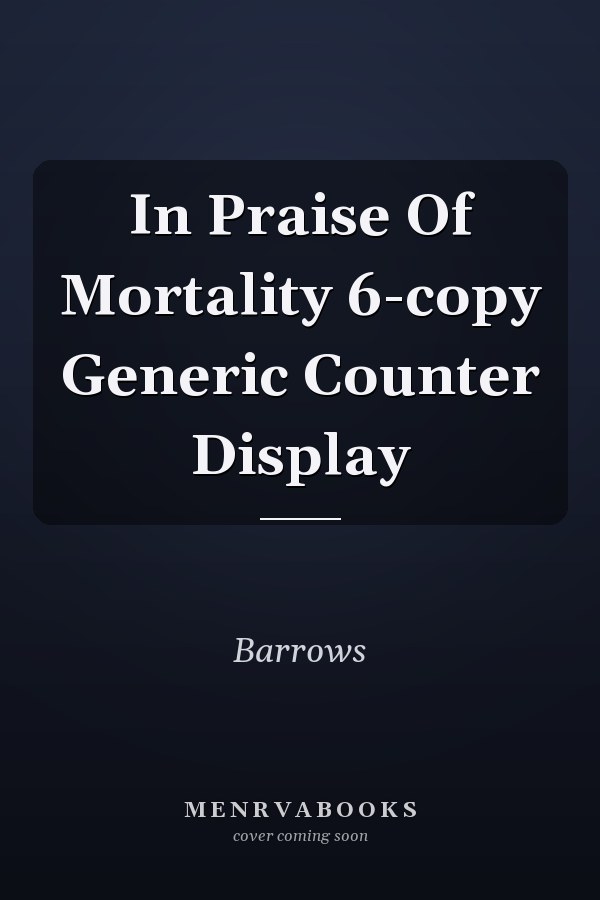 In Praise Of Mortality 6-copy Generic Counter Display