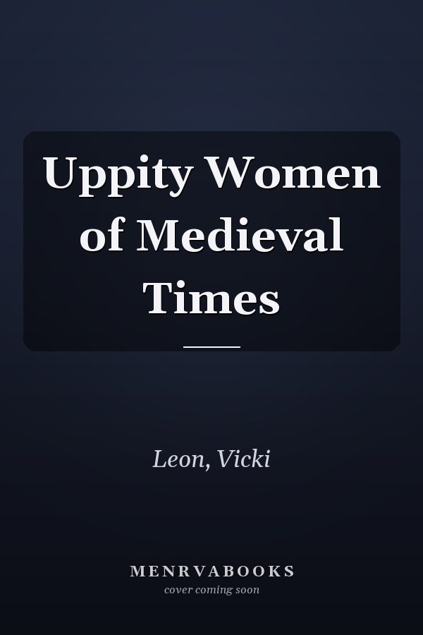 Uppity Women of Medieval Times