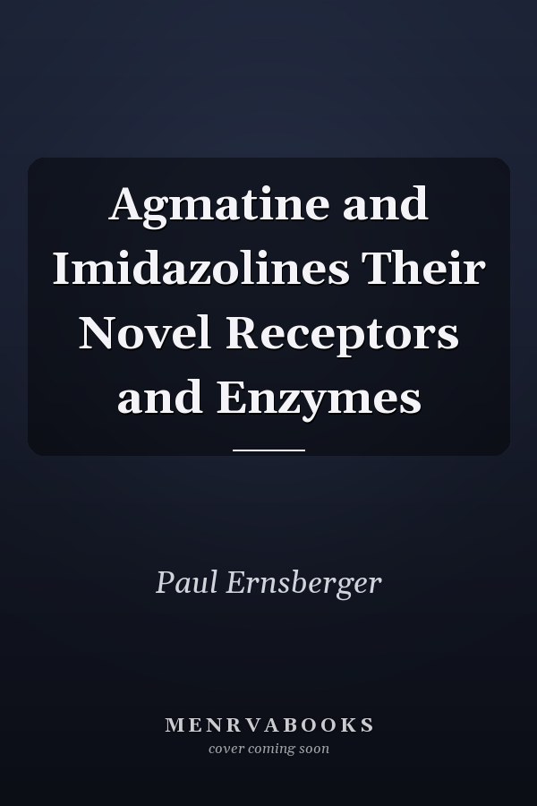 Agmatine and Imidazolines Their Novel Receptors and Enzymes