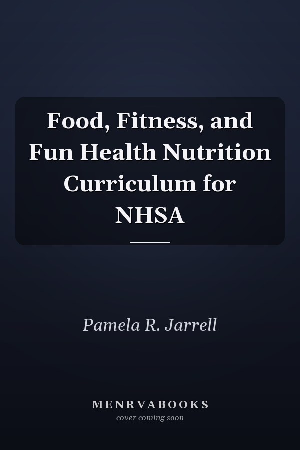 Food, Fitness, and Fun Health Nutrition Curriculum for NHSA