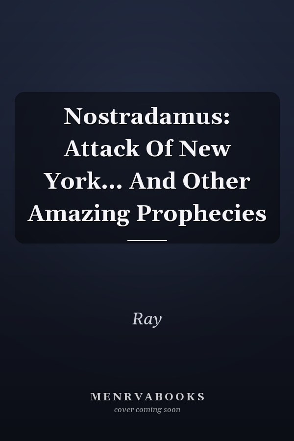Nostradamus: Attack Of New York... And Other Amazing Prophecies