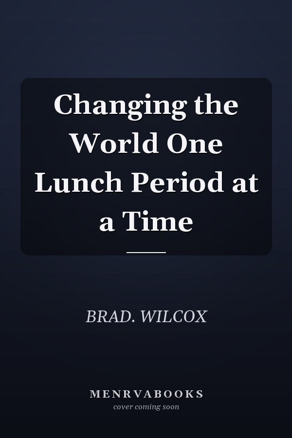 Changing the World One Lunch Period at a Time