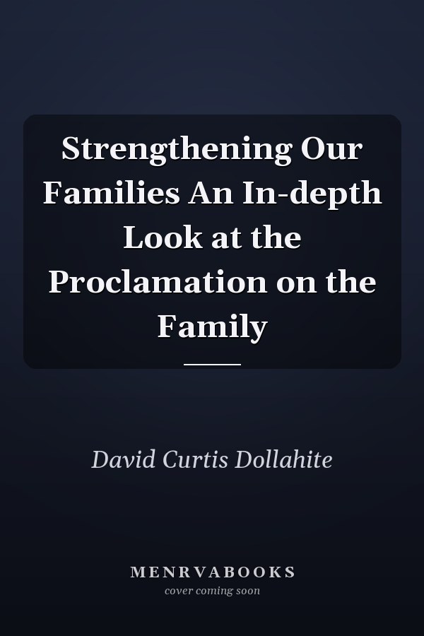 Strengthening Our Families An In-depth Look at the Proclamation on the Family