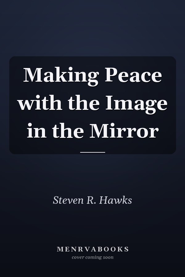 Making Peace with the Image in the Mirror