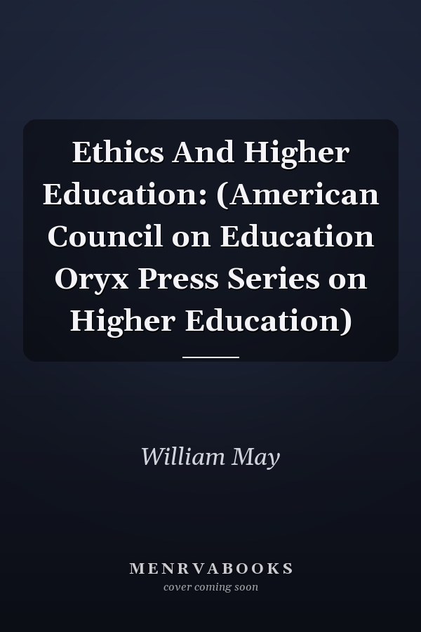 Ethics And Higher Education: (American Council on Education Oryx Press Series on Higher Education)