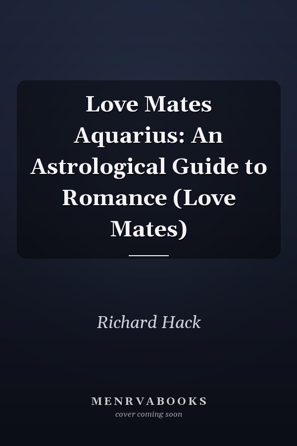 Love Mates Aquarius: An Astrological Guide to Romance (Love Mates)