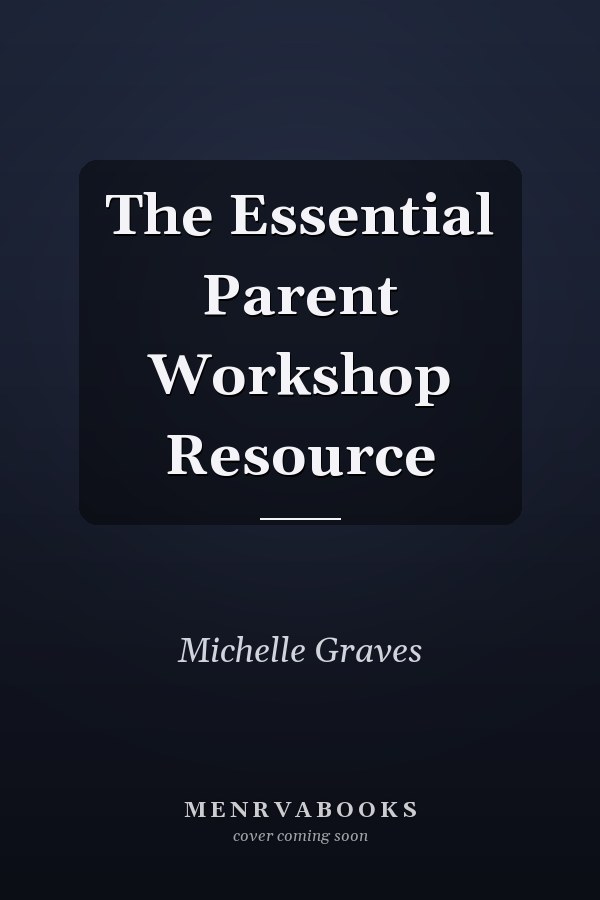 The Essential Parent Workshop Resource