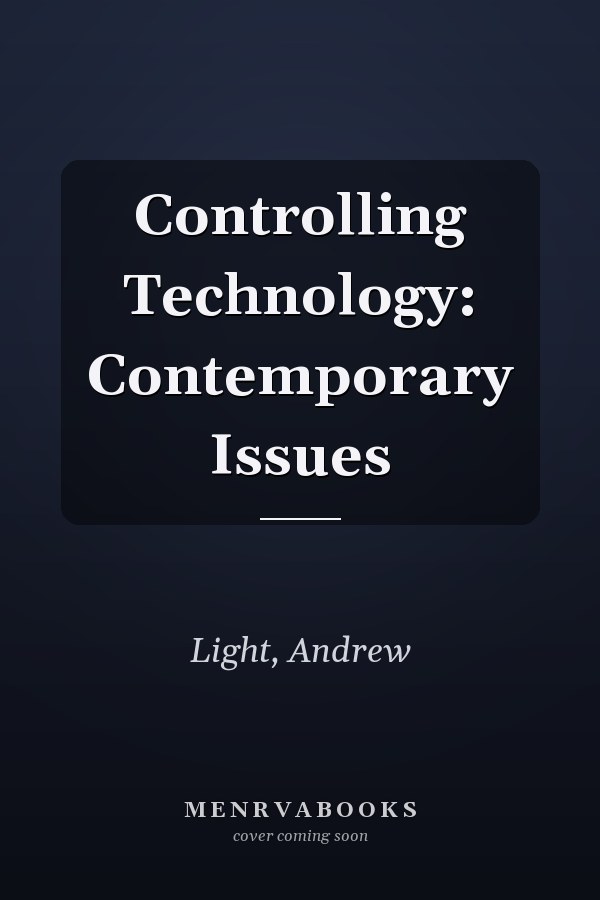 Controlling Technology: Contemporary Issues