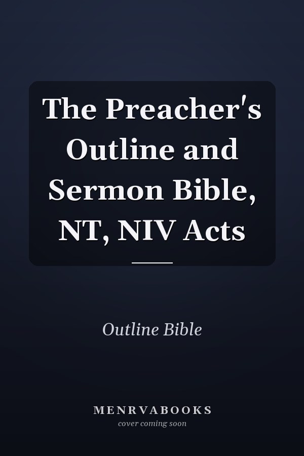 The Preacher's Outline and Sermon Bible, NT, NIV Acts
