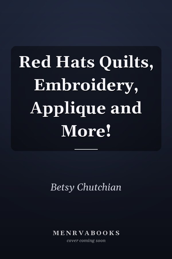 Red Hats Quilts, Embroidery, Applique and More!
