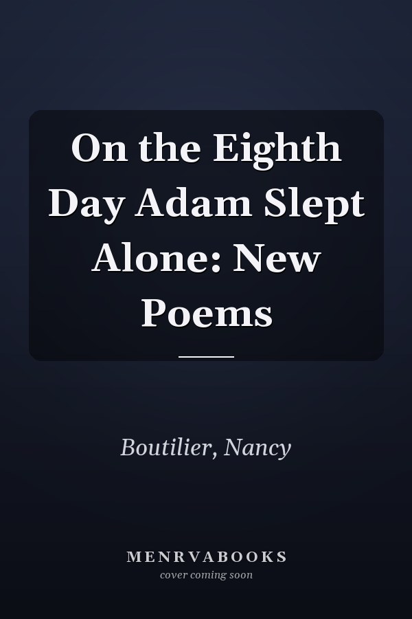 On the Eighth Day Adam Slept Alone: New Poems