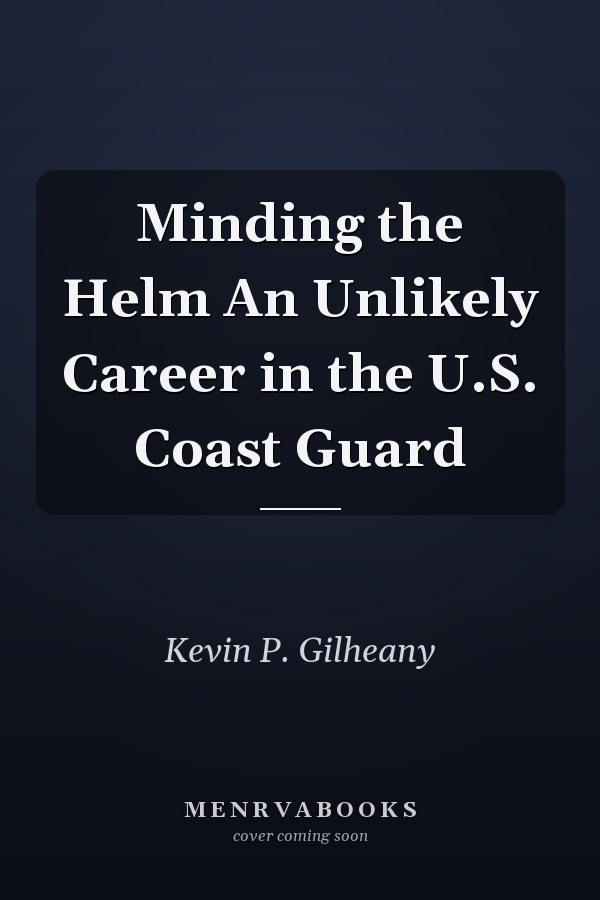 Minding the Helm An Unlikely Career in the U.S. Coast Guard