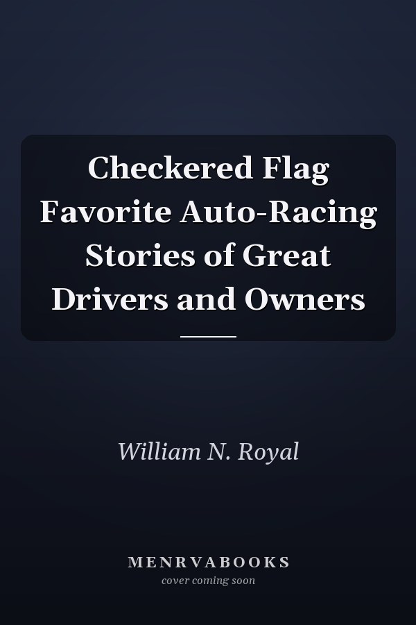 Checkered Flag Favorite Auto-Racing Stories of Great Drivers and Owners