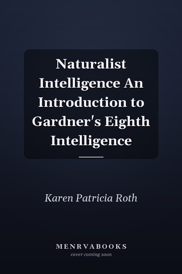 Naturalist Intelligence An Introduction to Gardner's Eighth Intelligence