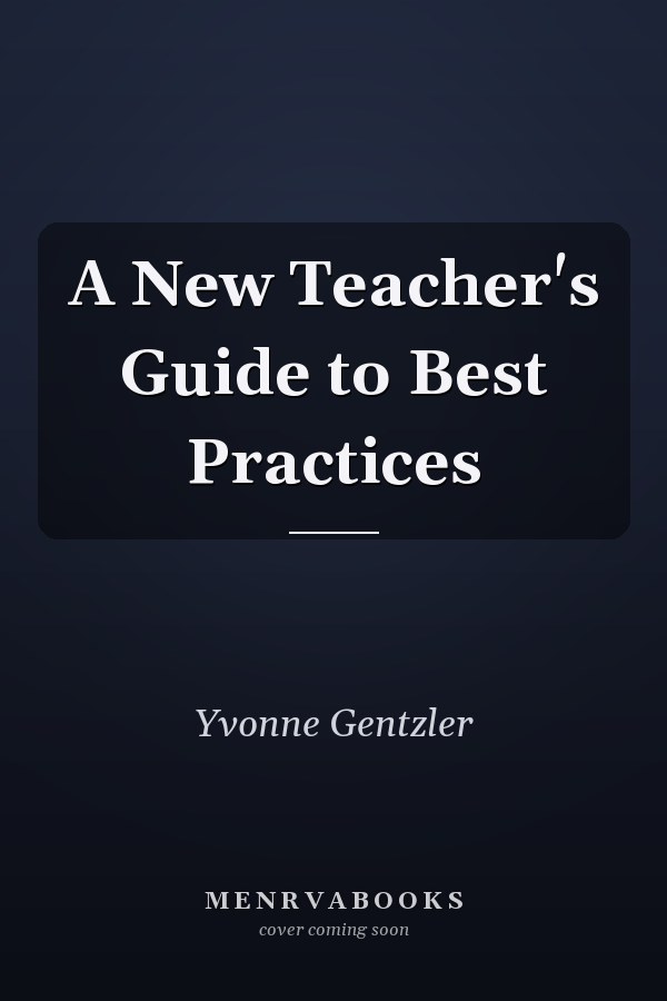 A New Teacher's Guide to Best Practices
