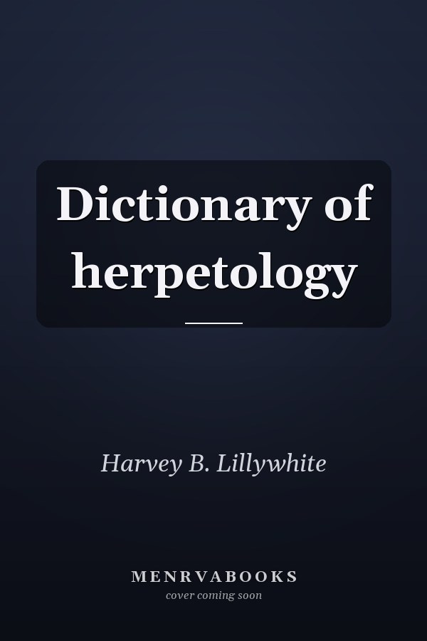 Dictionary of herpetology