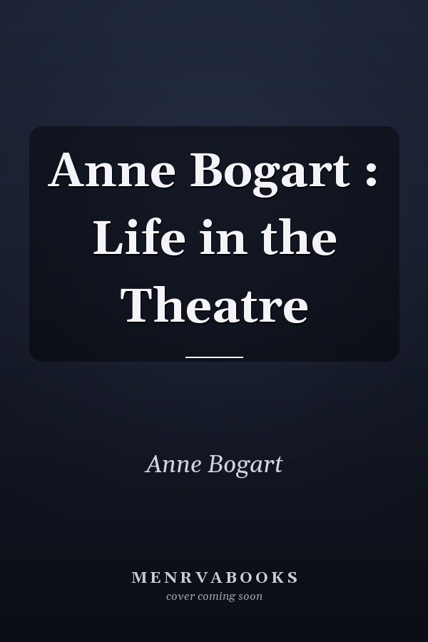 Anne Bogart : Life in the Theatre