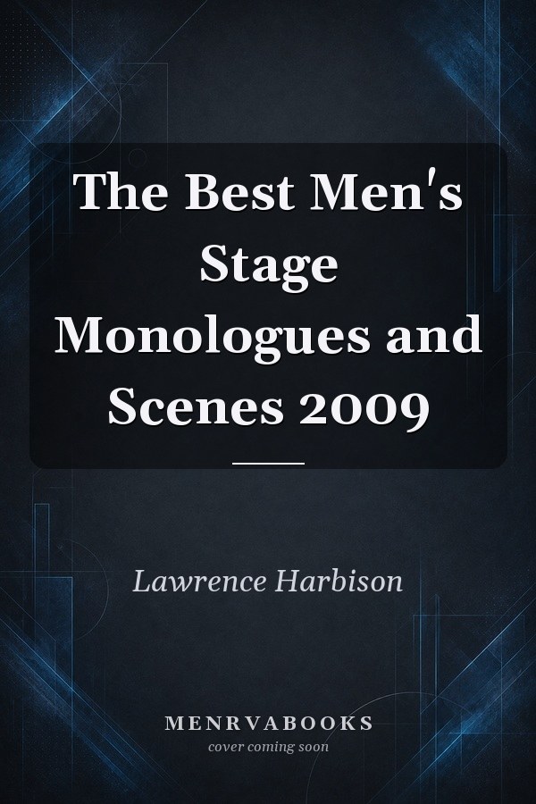 The Best Men's Stage Monologues and Scenes 2009