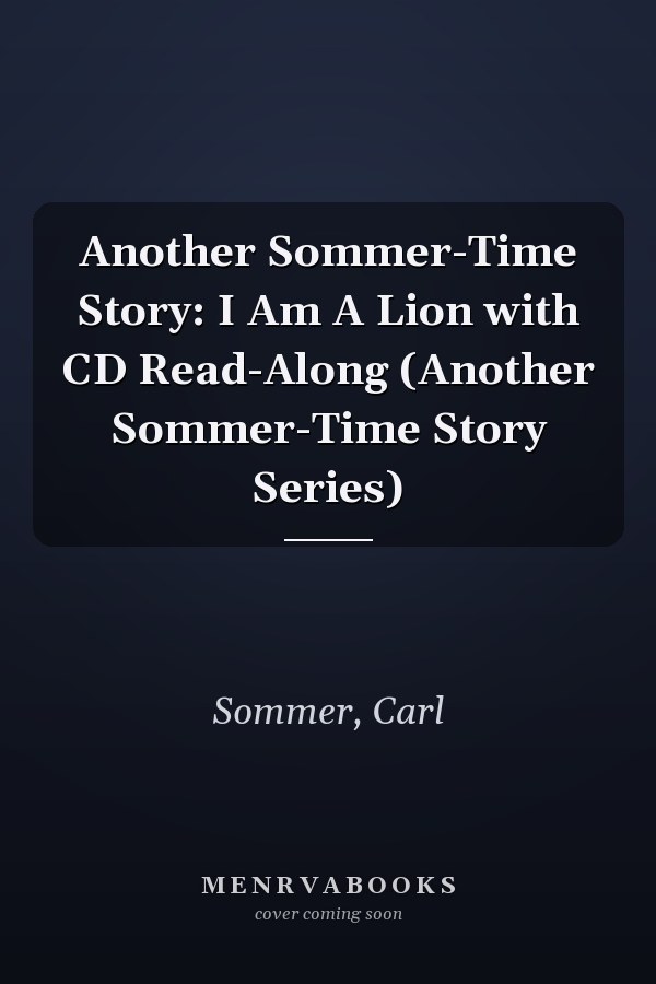 Another Sommer-Time Story: I Am A Lion with CD Read-Along (Another Sommer-Time Story Series)