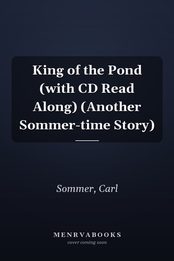 King of the Pond (with CD Read Along) (Another Sommer-time Story)