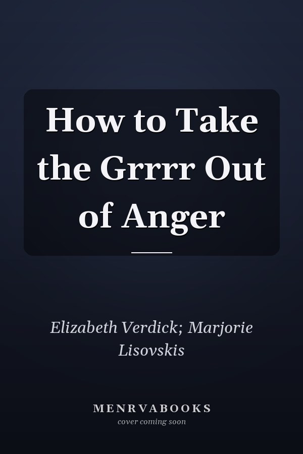 How to Take the Grrrr Out of Anger