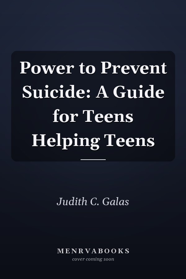 Power to Prevent Suicide: A Guide for Teens Helping Teens