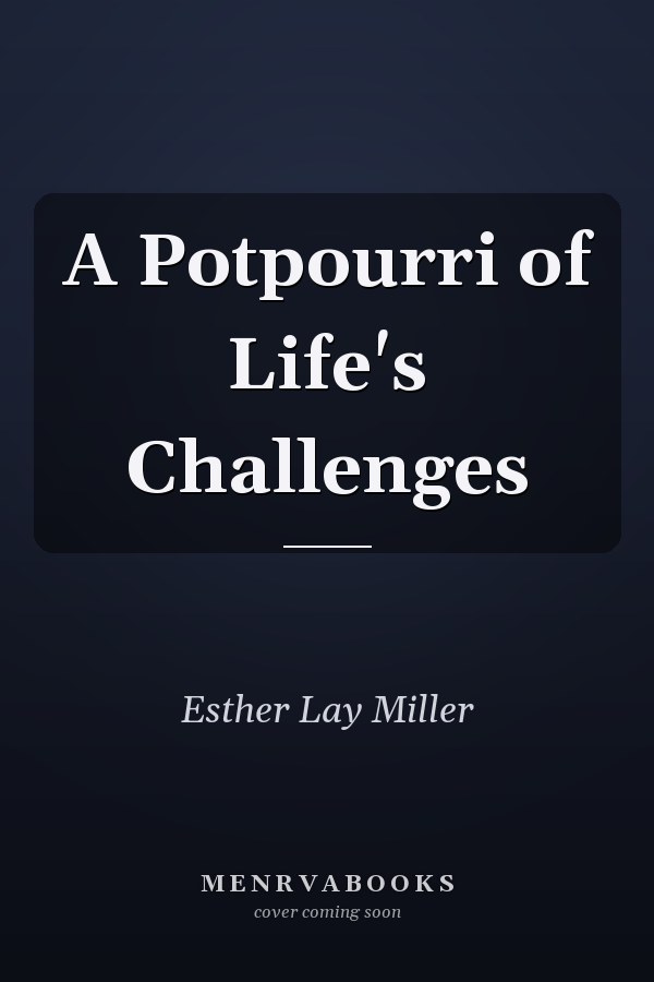 A Potpourri of Life's Challenges