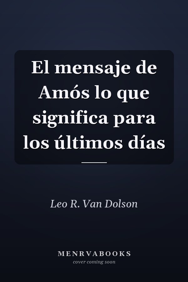 El mensaje de Amós lo que significa para los últimos días