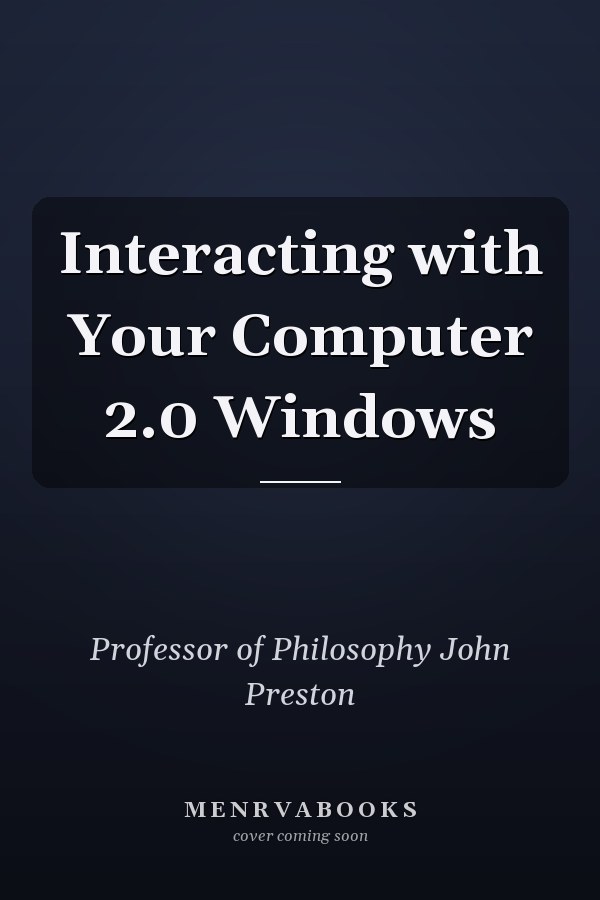 Interacting with Your Computer 2.0 Windows