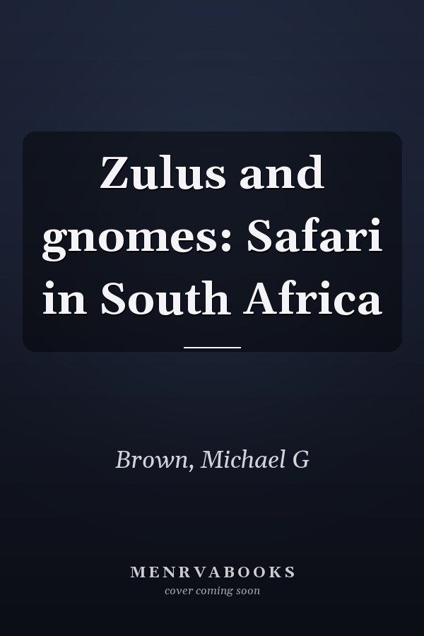 Zulus and gnomes: Safari in South Africa
