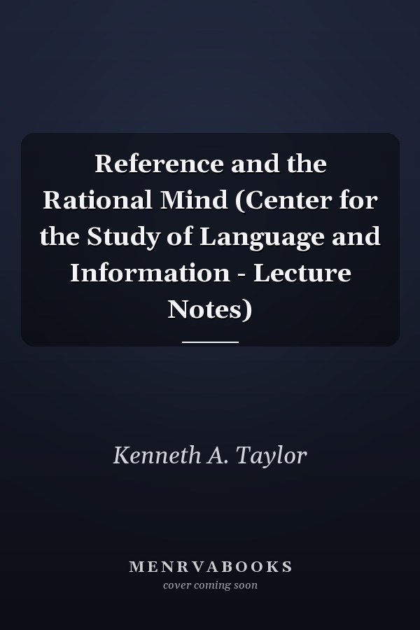 Reference and the Rational Mind (Center for the Study of Language and Information - Lecture Notes)