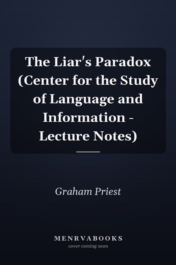 The Liar's Paradox (Center for the Study of Language and Information - Lecture Notes)