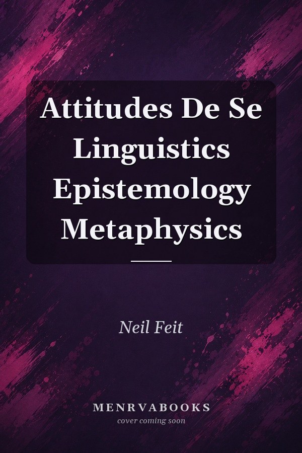 Attitudes De Se Linguistics Epistemology Metaphysics