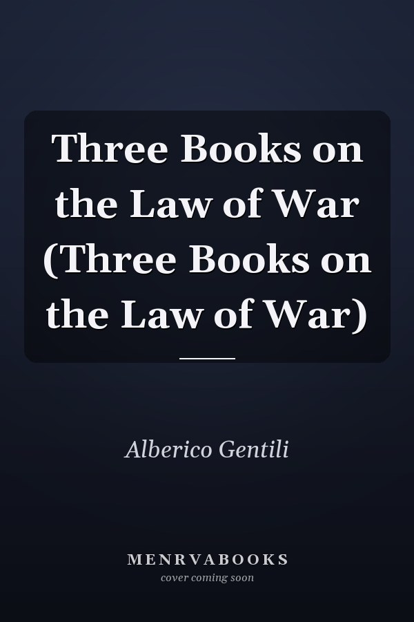Three Books on the Law of War (Three Books on the Law of War)