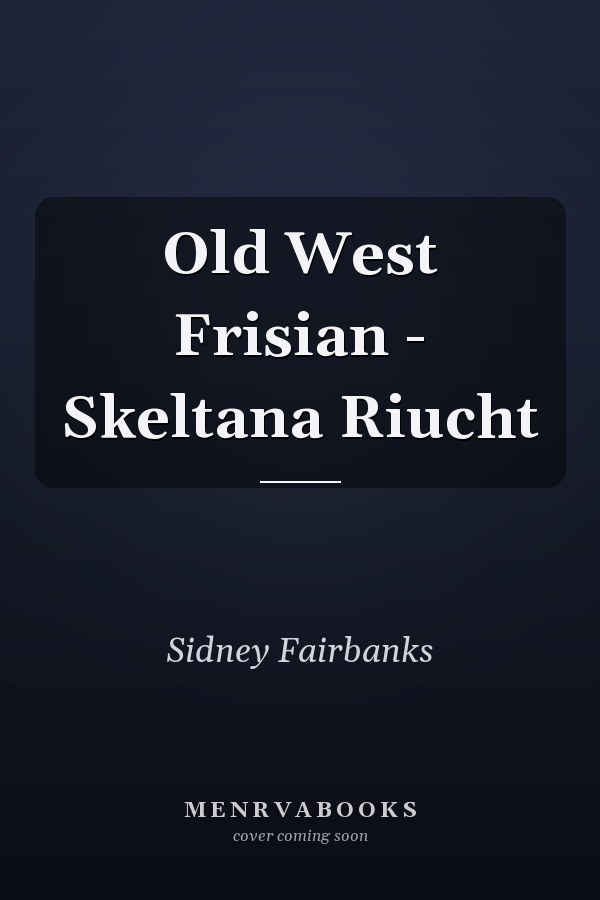 Old West Frisian - Skeltana Riucht