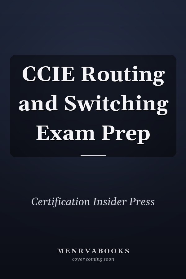 CCIE Routing and Switching Exam Prep