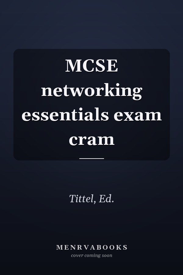 MCSE networking essentials exam cram