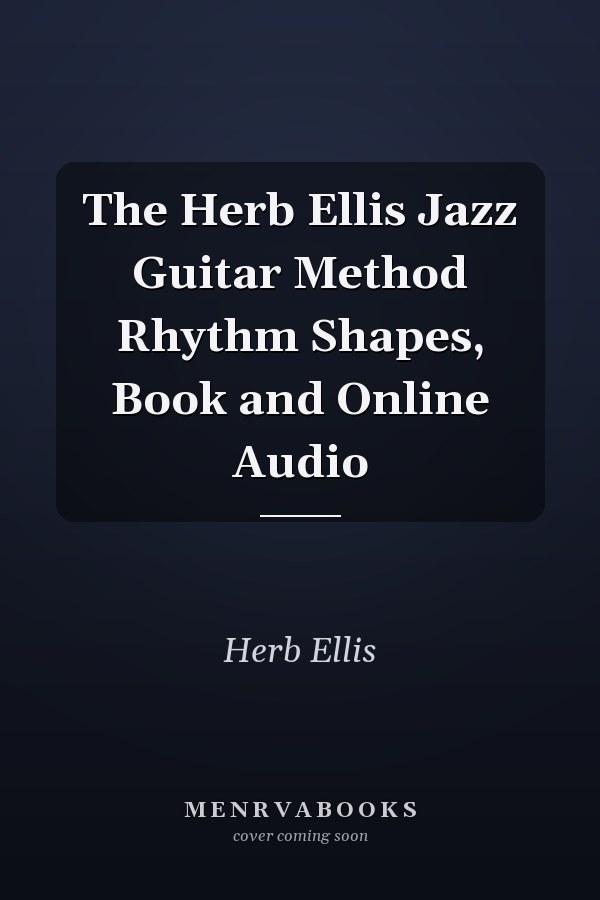 The Herb Ellis Jazz Guitar Method Rhythm Shapes, Book and Online Audio