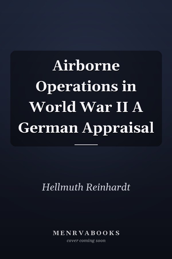 Airborne Operations in World War II A German Appraisal
