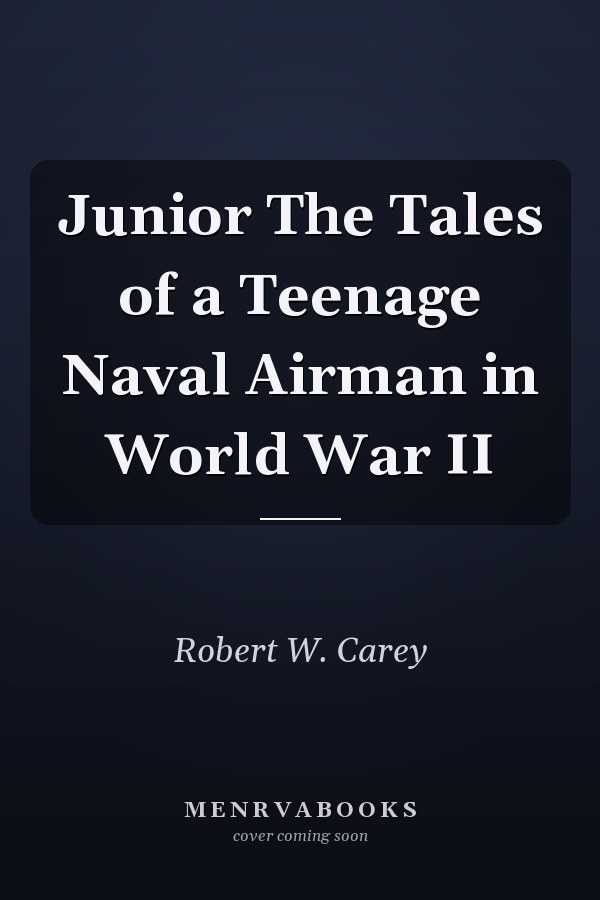Junior The Tales of a Teenage Naval Airman in World War II