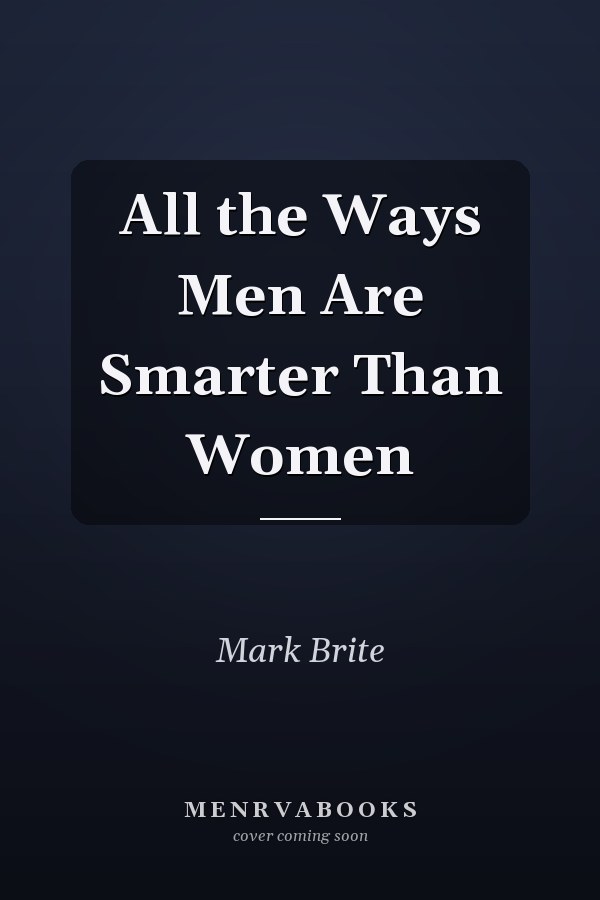 All the Ways Men Are Smarter Than Women