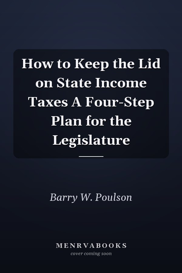 How to Keep the Lid on State Income Taxes A Four-Step Plan for the Legislature